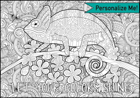 Black and white Coloring poster page with a chameleon on a branch and flowers and floral patterns, 'Personalize Me!' text at the top.and the words Let your colors shine at the bottom