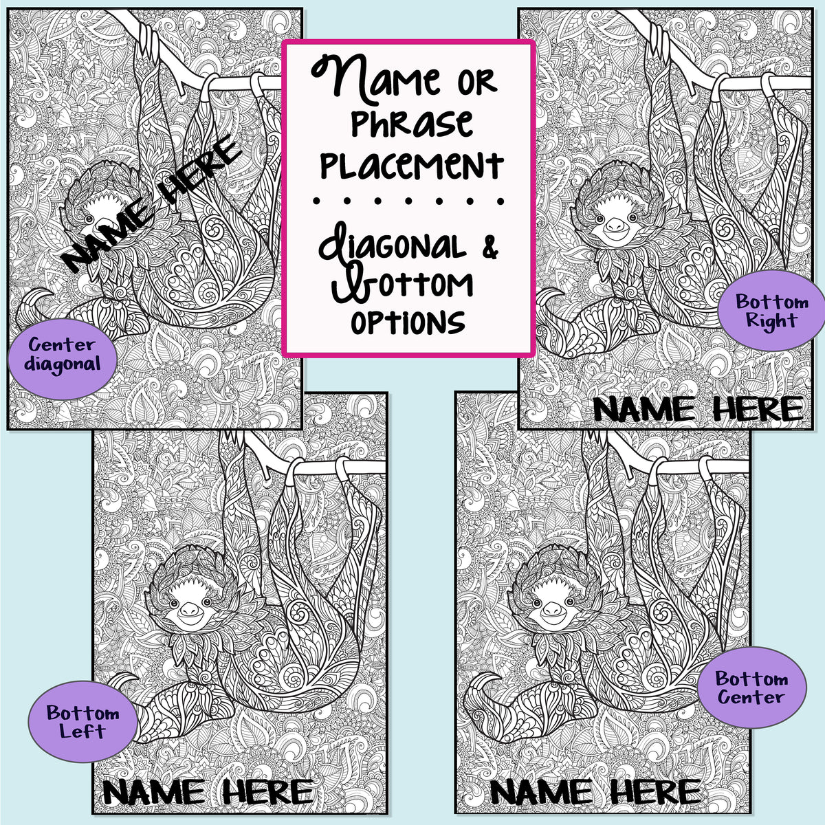Infographic showing what the placement of different personalization options look like on a large coloring poster.  Options show Center Diagonal, Bottom Right, Bottom Left, Bottom Center.  Instructional words say, "Name or phrase placement...Diagonal and Bottom Options.